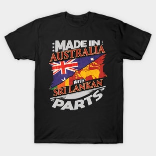 Made In Australia With Sri Lankan Parts - Gift for Sri Lankan From Sri Lanka T-Shirt